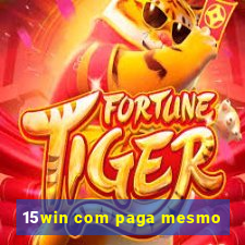 15win com paga mesmo